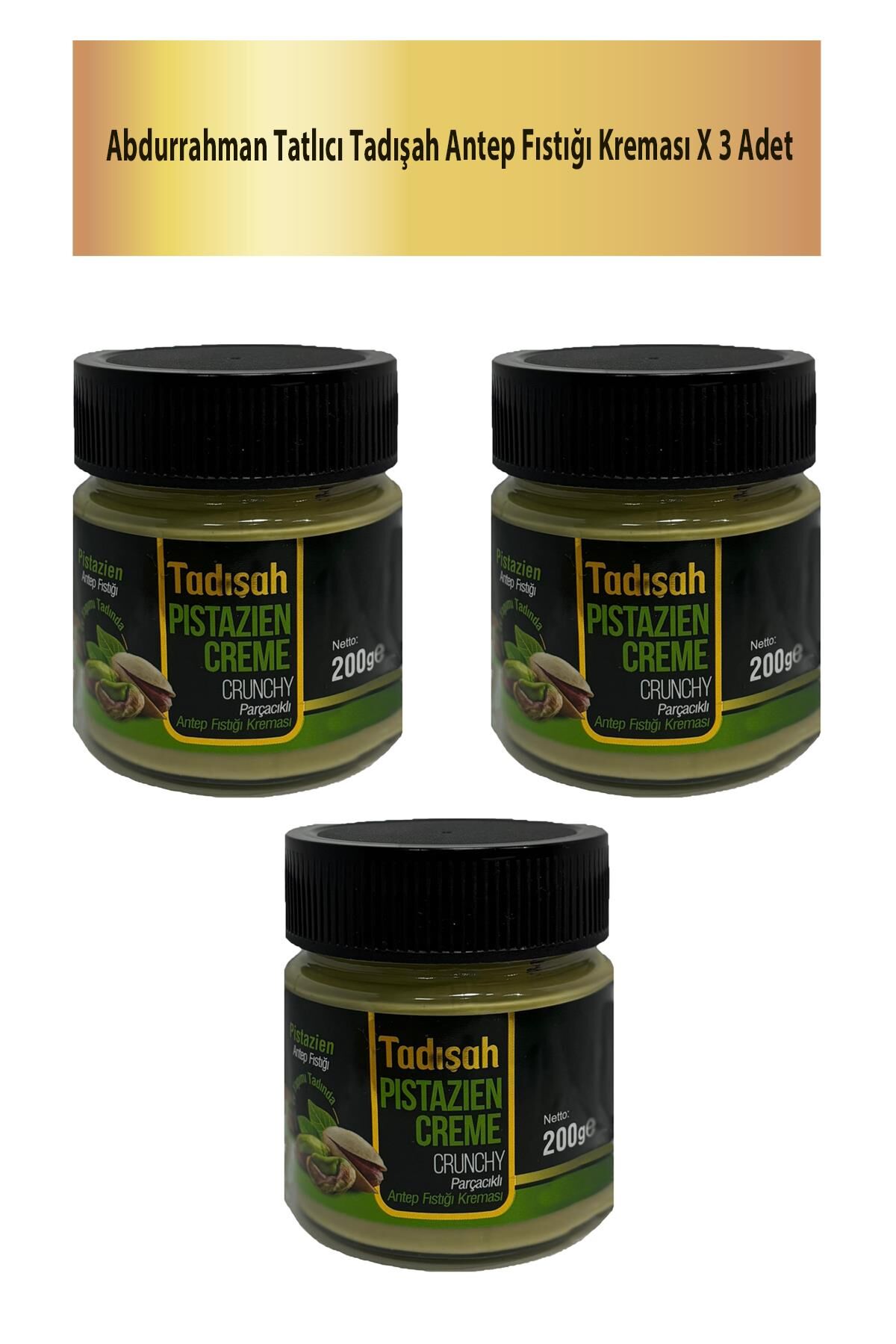 Abdurrahman Tatlıcı Tadışah Antep Fıstığı Kreması X 3 Adet
